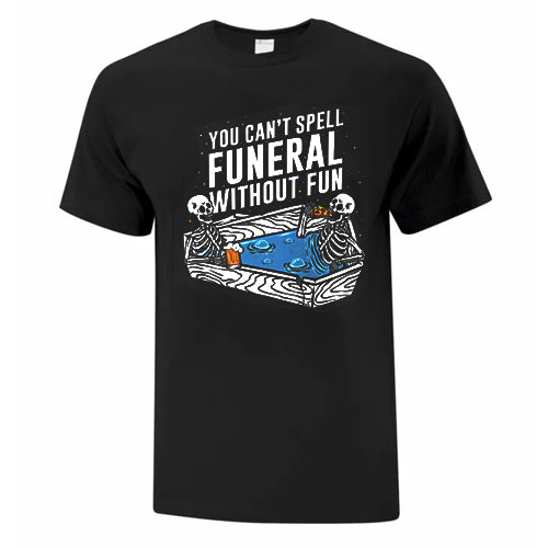 Fun in Funeral - Unisex T-Shirt